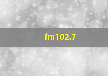 fm102.7